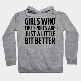 girls who like sports are just a little bit better Hoodie